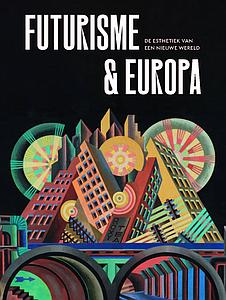 HET FUTURISME & EUROPA - KROLLER MULLER