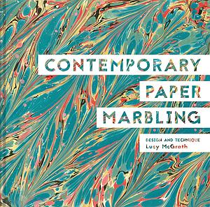 CONTEMPORARY PAPER MARBLING - DESIGN AND TECHNIQUE - LUCY MCGRATH