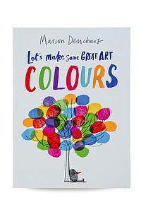 LETS MAKE SOME GREAT ART COLOURS - MARION DEUCHARS