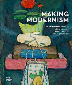 MAKING MODERNISM - PAULA MODERSOHN BECKER