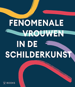 FENOMENALE VROUWEN IN DE KUNST