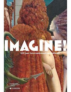 IMAGINE! - 100 JAAR INTERNATIONAAL SURREALISME