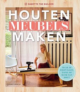 HOUTEN MEUBELS MAKEN - BABETTE THE BUILDER