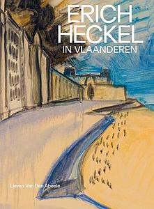 ERICH HECKEL IN VLAANDEREN - LIEVEN VAN DEN ABEELE