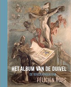 HET ALBUM VAN DE DUIVEL - DE VERZOEKEN VAN FELICIEN ROPS